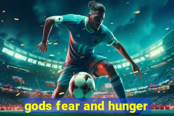 gods fear and hunger